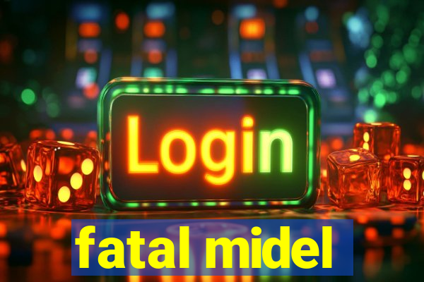 fatal midel