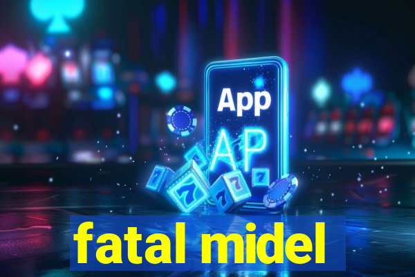 fatal midel