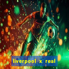 liverpool x real madrid futemax