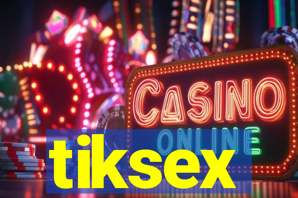 tiksex