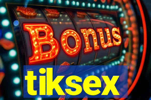 tiksex