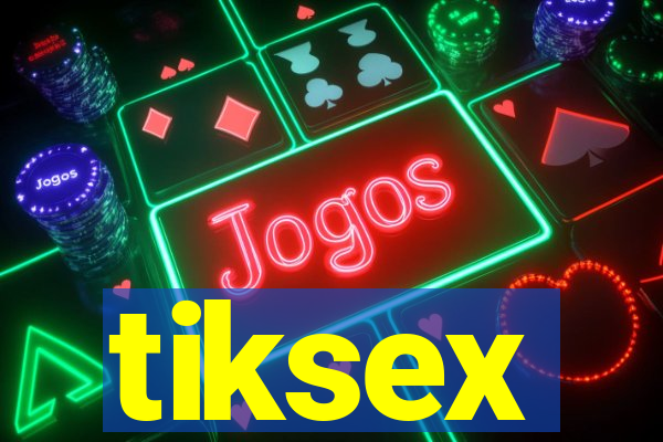 tiksex