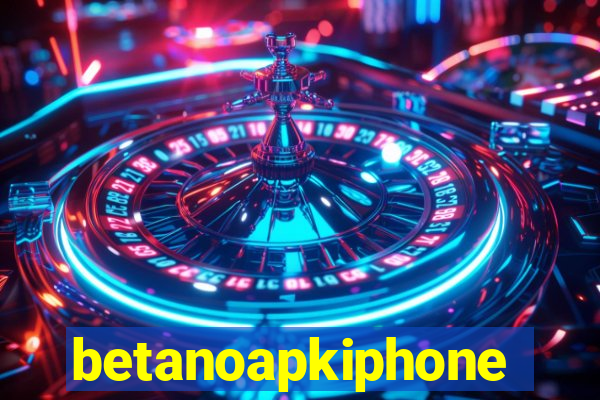 betanoapkiphone