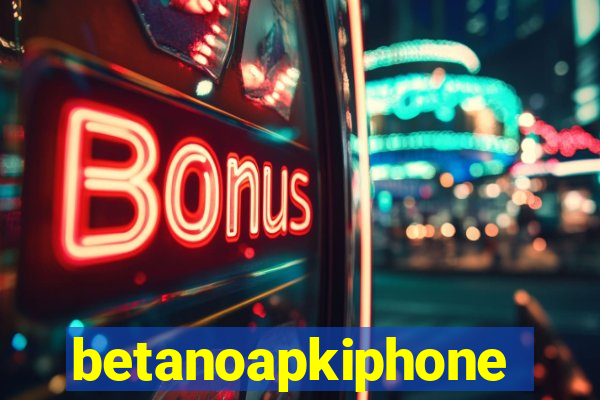 betanoapkiphone