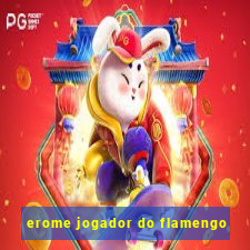 erome jogador do flamengo