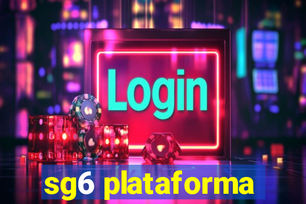 sg6 plataforma