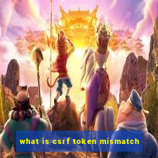 what is csrf token mismatch