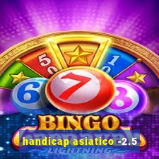 handicap asiatico -2.5