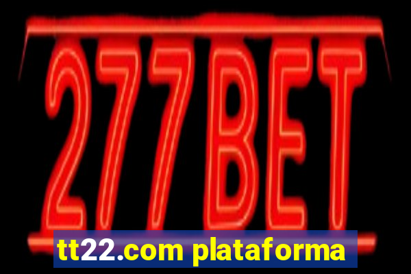 tt22.com plataforma