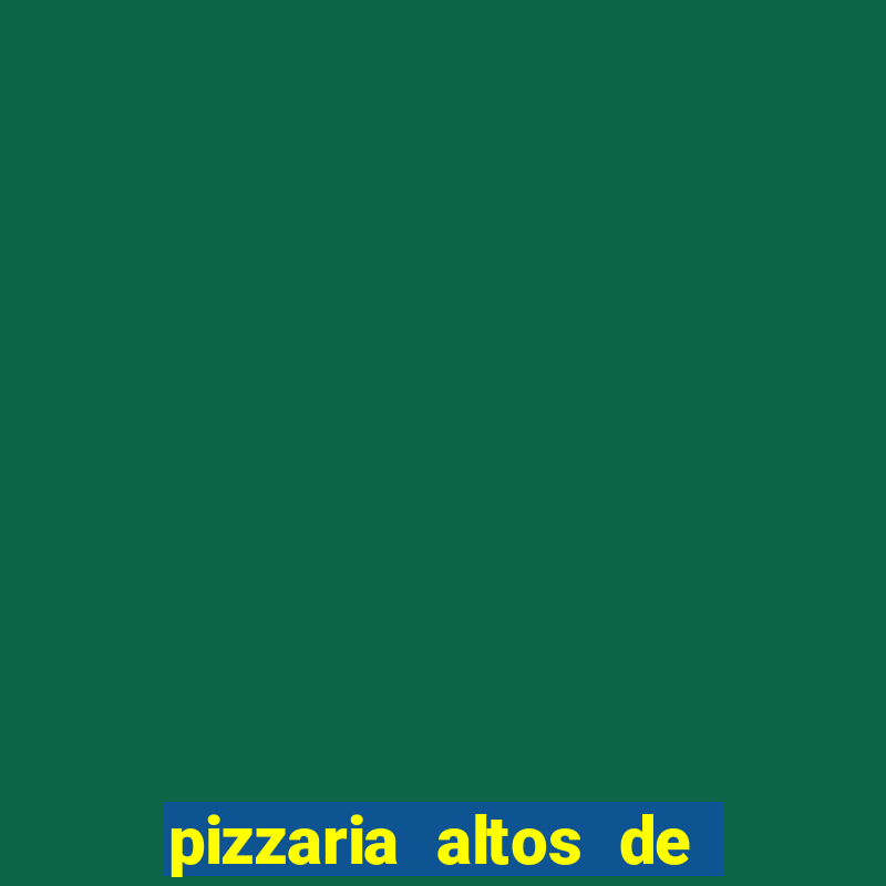 pizzaria altos de santana sjc