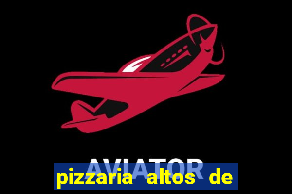 pizzaria altos de santana sjc