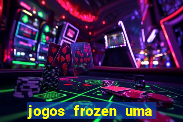 jogos frozen uma aventura congelante problema em dobro