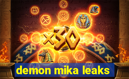 demon mika leaks