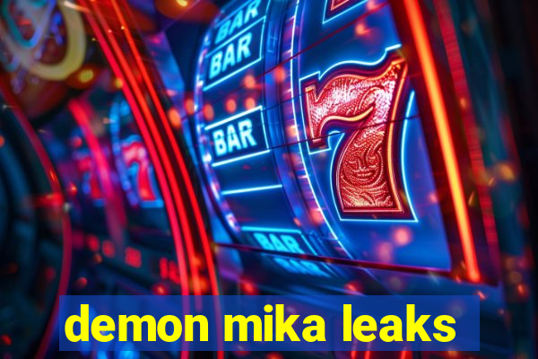 demon mika leaks