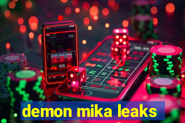 demon mika leaks