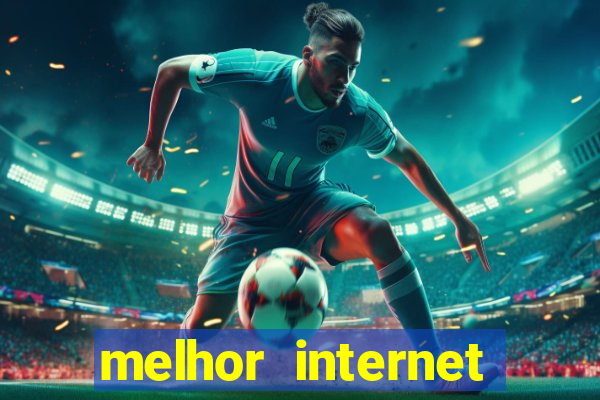 melhor internet para jogar online