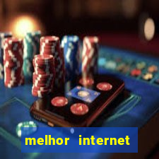 melhor internet para jogar online