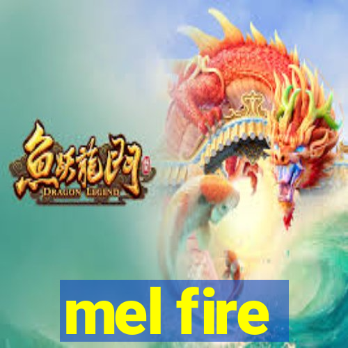 mel fire