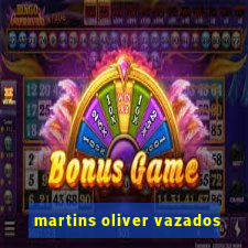 martins oliver vazados