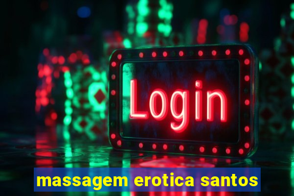 massagem erotica santos