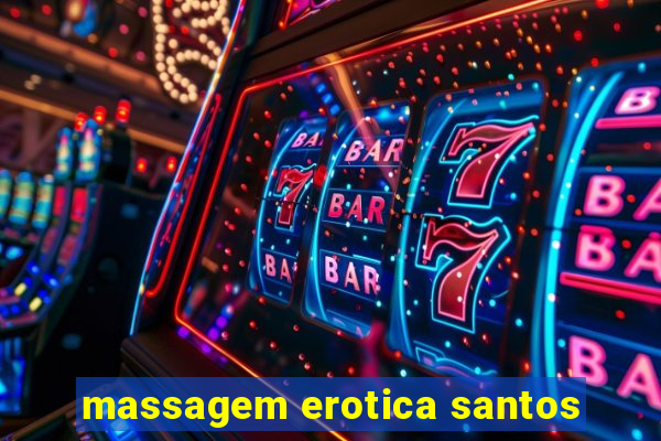 massagem erotica santos