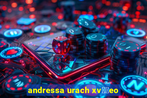 andressa urach xv閾哾eo