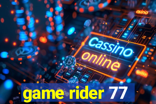 game rider 77