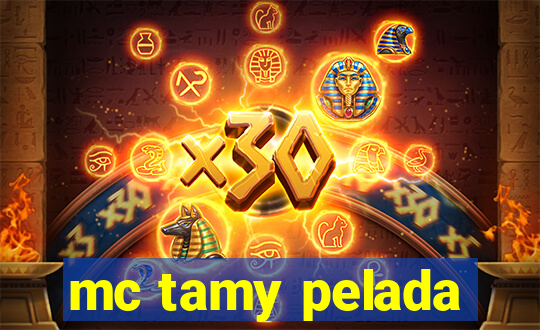 mc tamy pelada