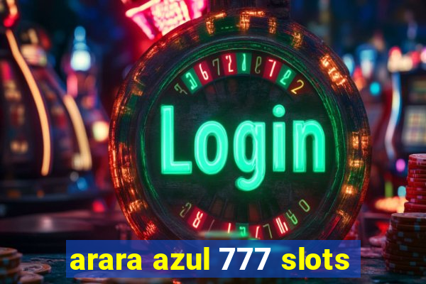 arara azul 777 slots