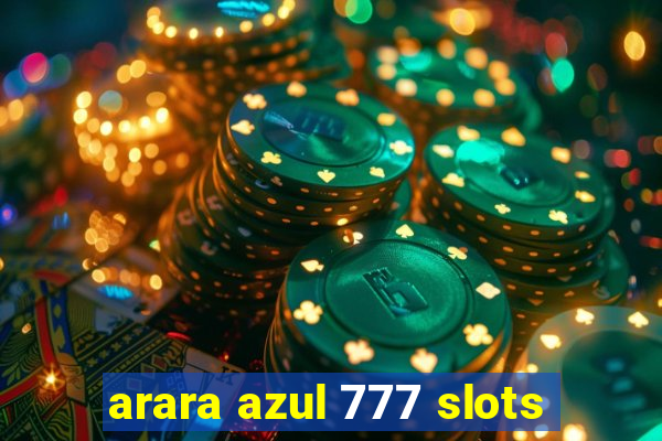 arara azul 777 slots