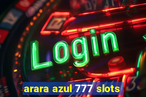 arara azul 777 slots