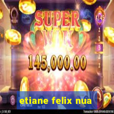 etiane felix nua