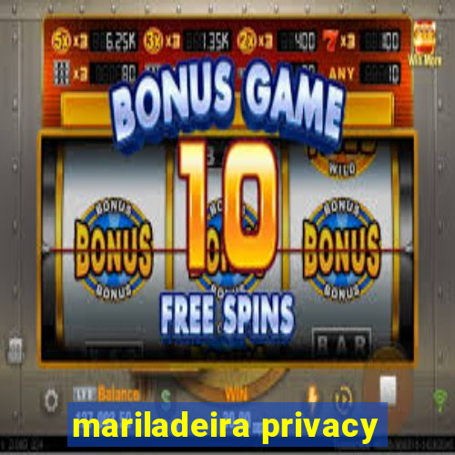 mariladeira privacy