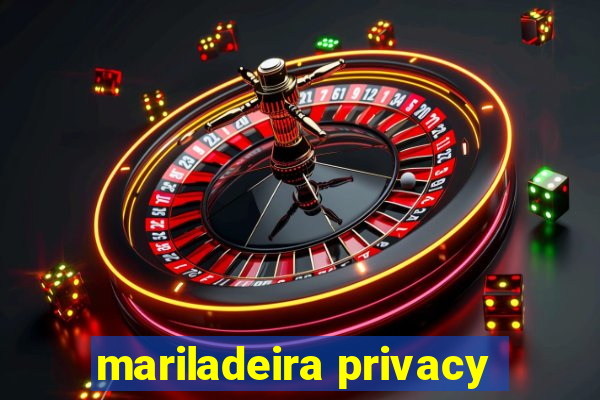 mariladeira privacy