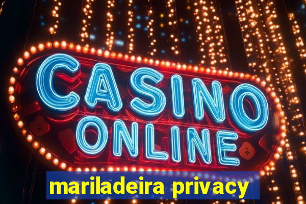 mariladeira privacy