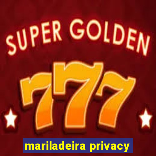 mariladeira privacy