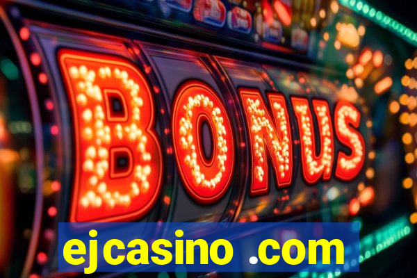 ejcasino .com