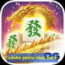 adobe photo shop beta