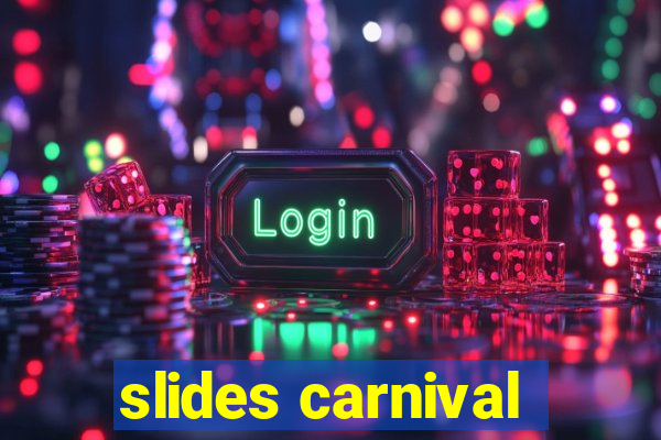 slides carnival