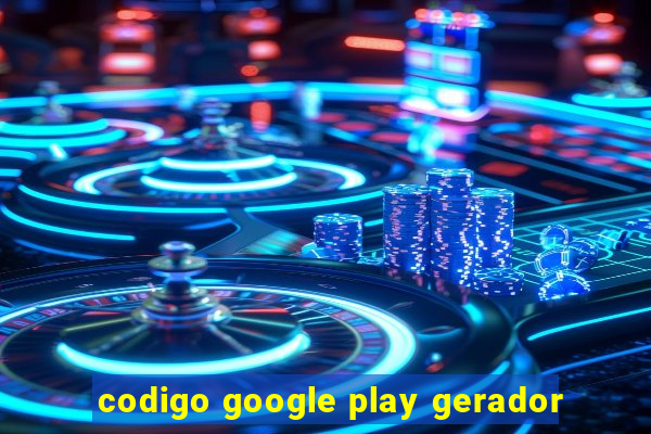 codigo google play gerador