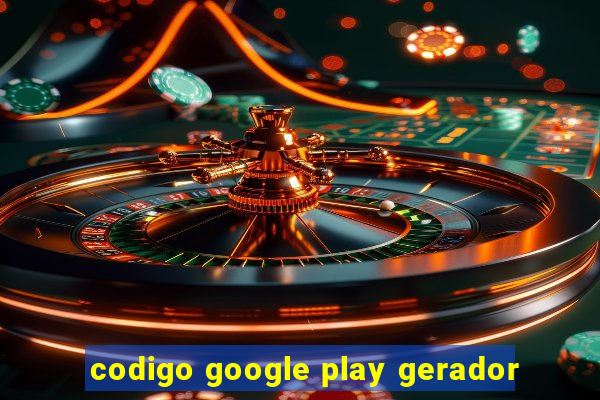 codigo google play gerador