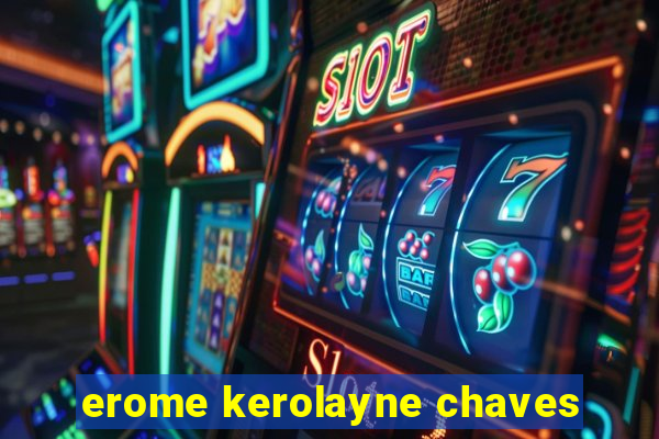 erome kerolayne chaves