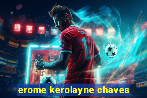 erome kerolayne chaves