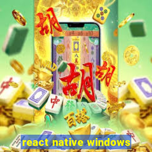 react native windows