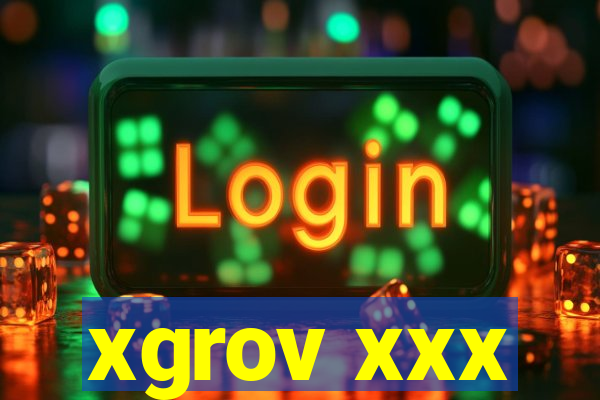 xgrov xxx