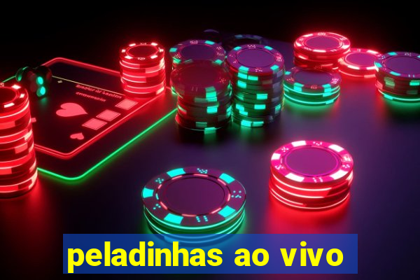 peladinhas ao vivo