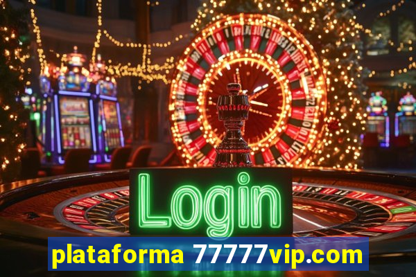 plataforma 77777vip.com