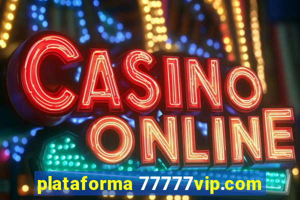 plataforma 77777vip.com