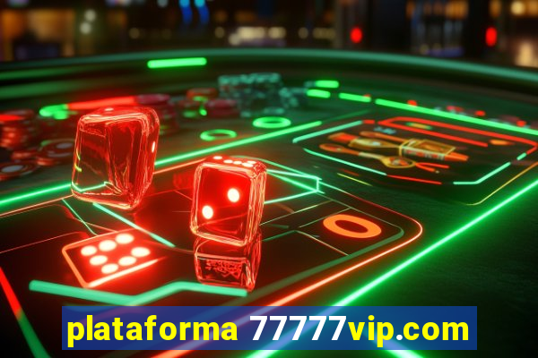 plataforma 77777vip.com