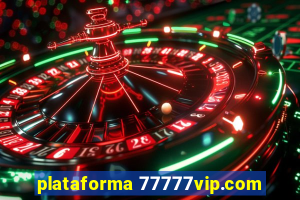 plataforma 77777vip.com